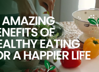10 Amazing Benefits of Healthy Eating for a Happier Life