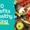 20 Benefits of Healthy Eating & Exercise for Adults & Kids