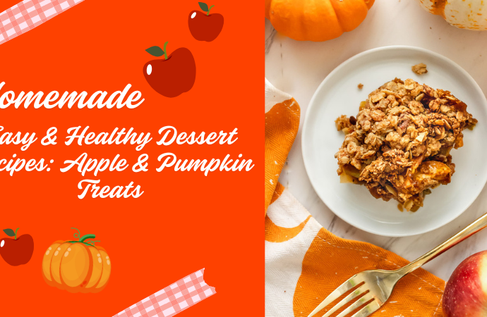 Easy & Healthy Dessert Recipes: Apple & Pumpkin Treats