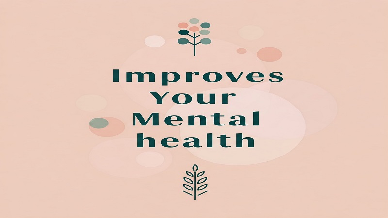 Improves Your Mental Health