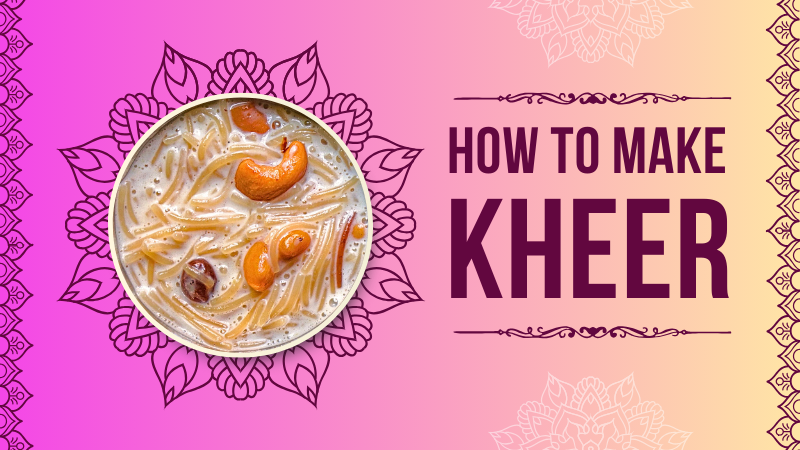 Kheer – The Ultimate Indian Rice Pudding