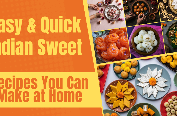 Easy & Quick Indian Sweet Recipes You Can Make at Home