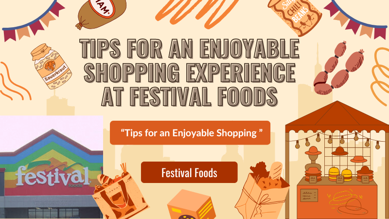 Tips for an Enjoyable Shopping Experience at Festival Foods