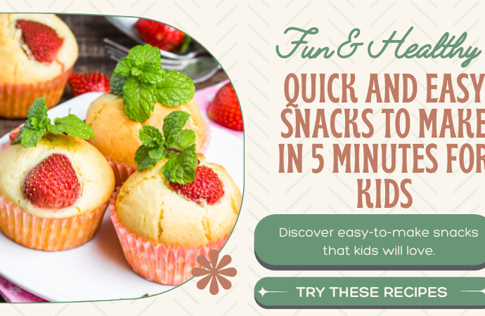 Quick and Easy Snacks to Make in 5 Minutes for Kids